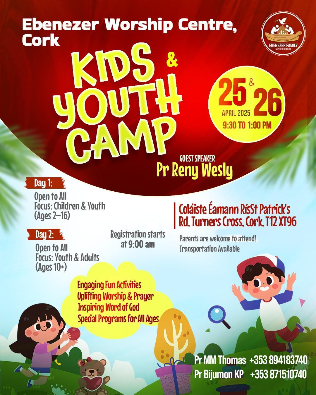 കിഡ്സ് യൂത്ത് ക്യാമ്പ് അയർലൻഡ് എബനേസർ വർഷിപ്പ് സെന്റർ കോർക്കിൽ  ഏപ്രിൽ 25 മുതൽ 26 വരെ